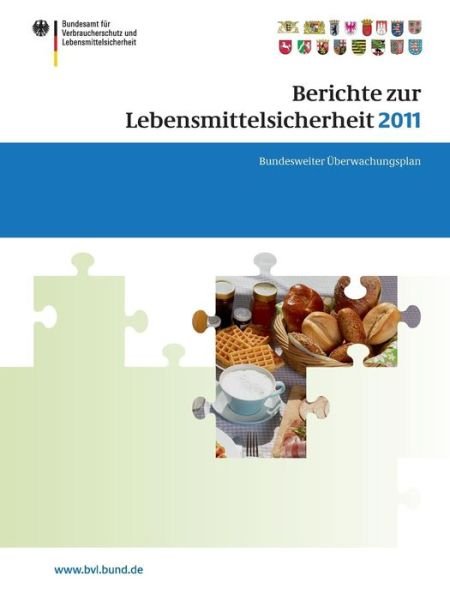Cover for Saskia Dombrowski · Berichte Zur Lebensmittelsicherheit 2011: Bundesweiter UEberwachungsplan 2011. Gemeinsamer Bericht Des Bundes Und Der Lander - Bvl-Reporte (Paperback Book) [2013 edition] (2012)