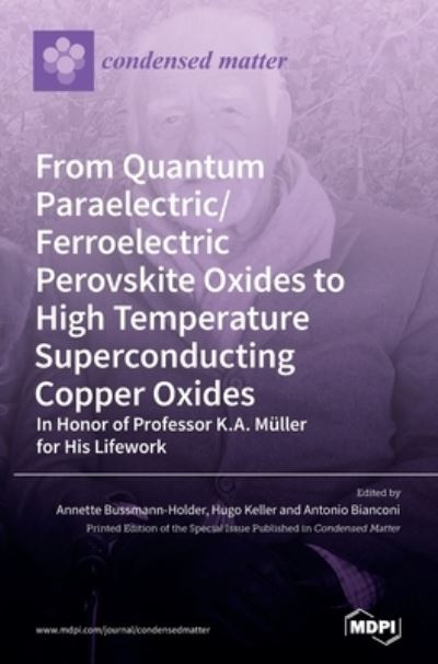 Cover for Annette Bussmann-Holder · From Quantum Paraelectric / Ferroelectric Perovskite Oxides to High Temperature Superconducting Copper Oxides -- In Honor of Professor K.A. Muller for His Lifework (Hardcover Book) (2021)