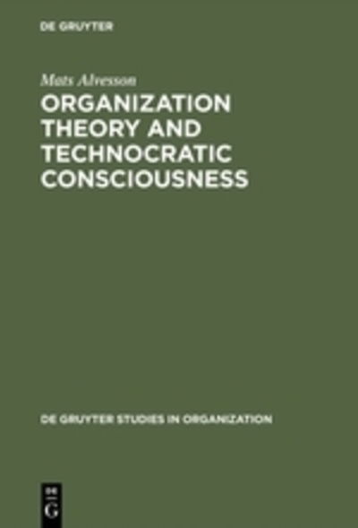 Cover for Mats Alvesson · Organization Theory &amp; Technocratic Consciousness (Hardcover Book) (1987)