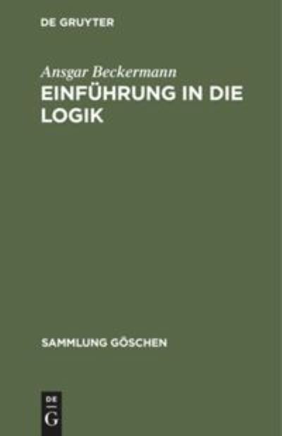 Cover for Ansgar Beckermann · Einfuhrung in Die Logik (Sammlung Goschen) (Hardcover Book) (1997)