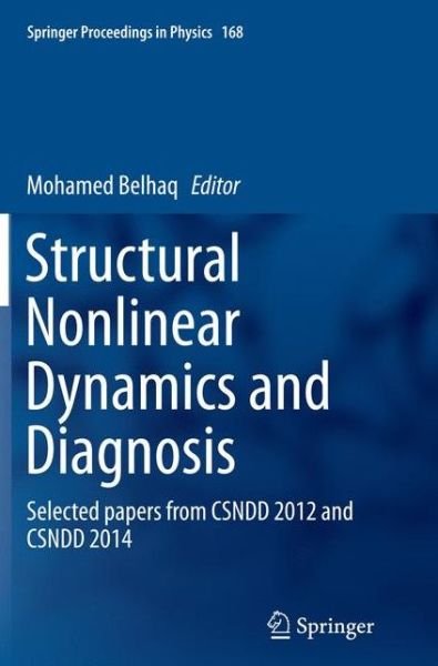 Structural Nonlinear Dynamics and Diagnosis: Selected papers from CSNDD 2012 and CSNDD 2014 - Springer Proceedings in Physics (Paperback Book) [Softcover reprint of the original 1st ed. 2015 edition] (2016)