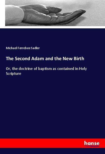 Cover for Sadler · The Second Adam and the New Birt (Book)