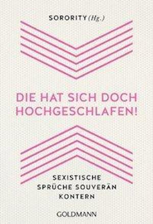 Goldmann 17874 "Die hat sich doch hochg - Sorority - Books -  - 9783442178742 - 