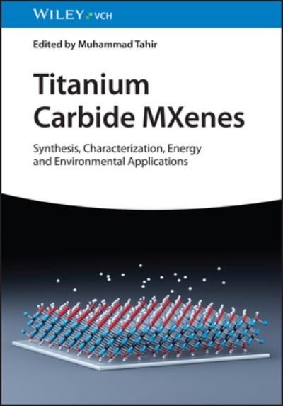 Cover for M Tahir · Titanium Carbide MXenes: Synthesis, Characterization, Energy and Environmental Applications (Innbunden bok) (2024)