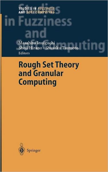 Cover for M Inuiguchi · Rough Set Theory and Granular Computing - Studies in Fuzziness and Soft Computing (Hardcover Book) [2003 edition] (2003)