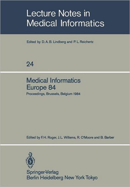 Cover for F H Roger · Medical Informatics Europe 84: Proceedings, Brussels, Belgium, September 10-13, 1984 - Lecture Notes in Medical Informatics (Taschenbuch) [Softcover reprint of the original 1st ed. 1984 edition] (1984)