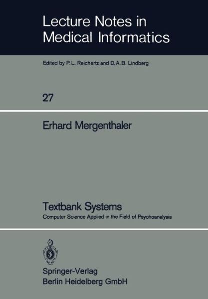 Cover for Erhard Mergenthaler · Textbank Systems: Computer Science Applied in the Field of Psychoanalysis - Lecture Notes in Medical Informatics (Paperback Bog) (1985)