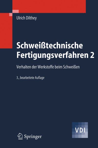 Cover for Ulrich Dilthey · Schweisstechnische Fertigungsverfahren 2: Verhaltender Werkstoffe Beim Schweissen (Paperback Book) [3. Aufl. edition] (2005)