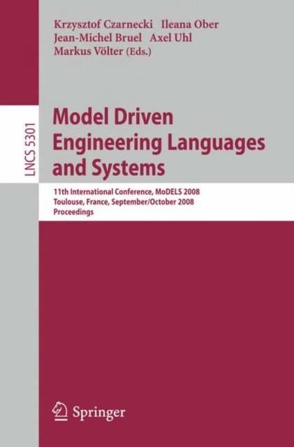 Cover for Krzysztof Czarnecki · Model Driven Engineering Languages and Systems: 11th International Conference, MoDELS 2008, Toulouse, France, September 28 - October 3, 2008, Proceedings - Lecture Notes in Computer Science (Paperback Bog) [2008 edition] (2008)
