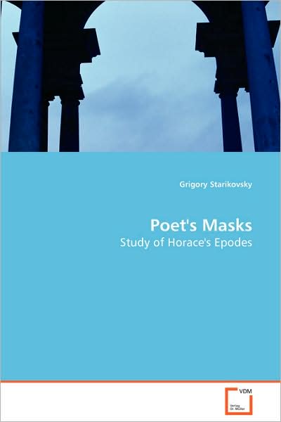 Cover for Grigory Starikovsky · Poet's Masks: Study of Horace's Epodes (Paperback Book) (2008)