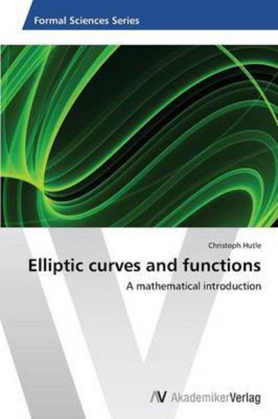 Cover for Hutle Christoph · Elliptic curves and functions (Paperback Book) (2012)