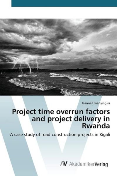 Cover for Uwanyirigira Jeanne · Project Time Overrun Factors and Project Delivery in Rwanda (Pocketbok) (2015)