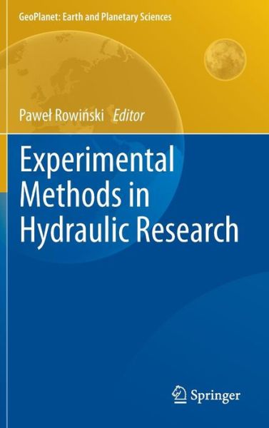 Cover for Pawel Rowinski · Experimental Methods in Hydraulic Research - GeoPlanet: Earth and Planetary Sciences (Inbunden Bok) [2011 edition] (2011)