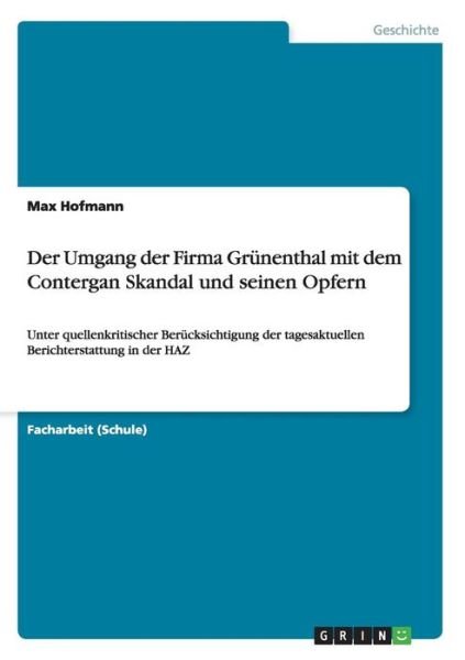 Cover for Max Hofmann · Der Umgang Der Firma Grunenthal Mit Dem Contergan Skandal Und Seinen Opfern (Paperback Book) [German edition] (2014)