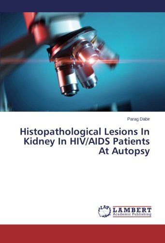Cover for Parag Dabir · Histopathological Lesions in Kidney in Hiv / Aids Patients at Autopsy (Paperback Book) (2014)
