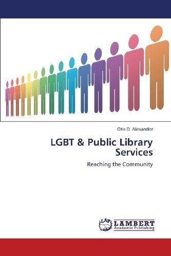 Cover for Otis D. Alexander · Lgbt &amp; Public Library Services: Reaching the Community (Paperback Book) (2013)