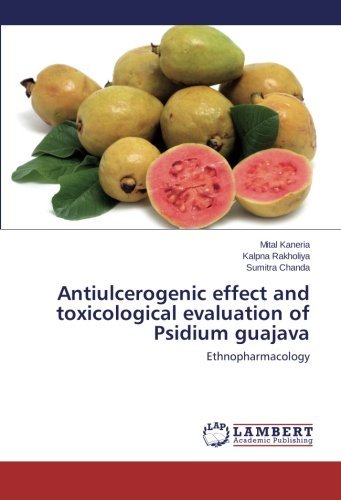 Cover for Sumitra Chanda · Antiulcerogenic Effect and Toxicological Evaluation of Psidium Guajava: Ethnopharmacology (Paperback Book) (2014)