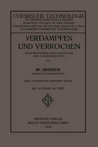 Cover for Woldemar Greiner · Verdampfen Und Verkochen: Unter Besonderer Berucksichtigung Der Zuckerfabrikation - Chemische Technologie in Einzeldarstellungen (Paperback Book) [2nd 2. Aufl. 1920 edition] (1920)