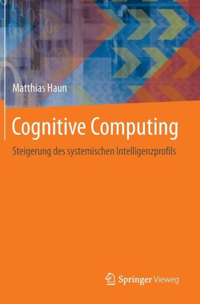 Cover for Matthias Haun · Cognitive Computing: Steigerung Des Systemischen Intelligenzprofils (Hardcover Book) [2014 edition] (2014)
