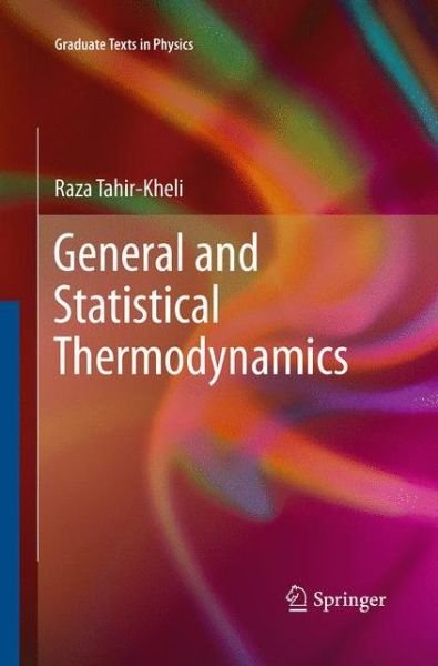 Cover for Raza Tahir-Kheli · General and Statistical Thermodynamics - Graduate Texts in Physics (Paperback Book) [Softcover reprint of the original 1st ed. 2012 edition] (2016)