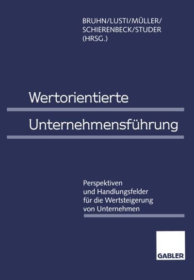 Cover for Manfred Bruhn · Wertorientierte Unternehmensfuhrung: Perspektiven Und Handlungsfelder Fur Die Wertsteigerung Von Unternehmen (Paperback Book) [Softcover Reprint of the Original 1st 1998 edition] (2012)