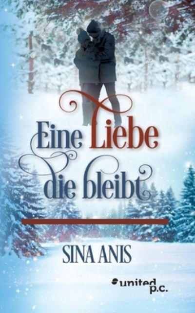 Cover for Sina Anis · Eine Liebe die bleibt (Book) (2023)