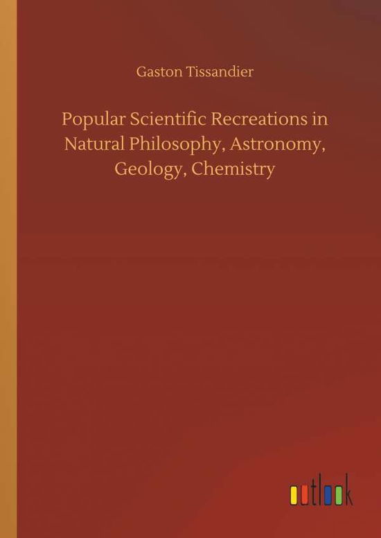 Cover for Tissandier · Popular Scientific Recreatio (Bog) (2018)