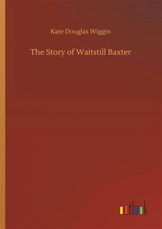 Cover for Wiggin · The Story of Waitstill Baxter (Book) (2018)