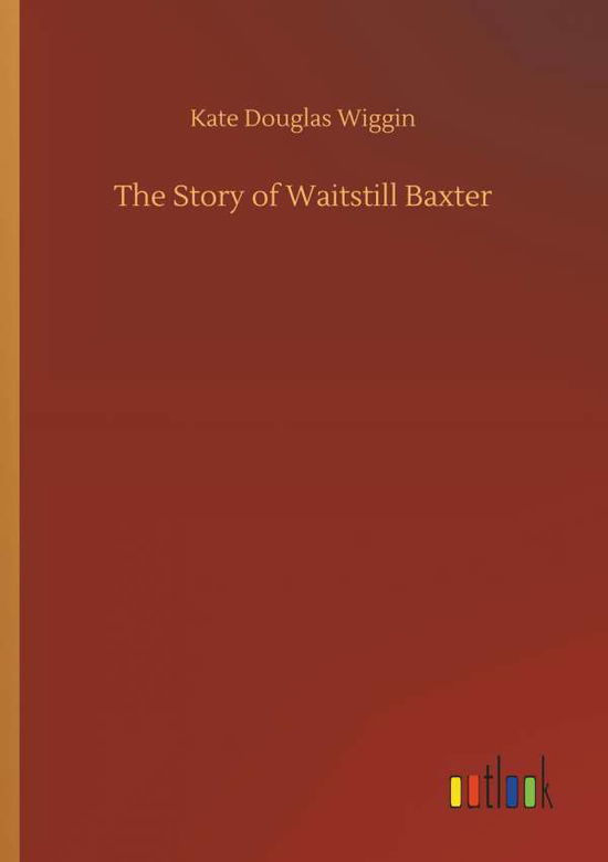 Cover for Wiggin · The Story of Waitstill Baxter (Book) (2018)