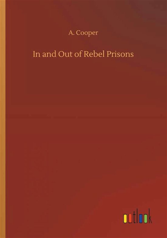 Cover for Cooper · In and Out of Rebel Prisons (Buch) (2018)