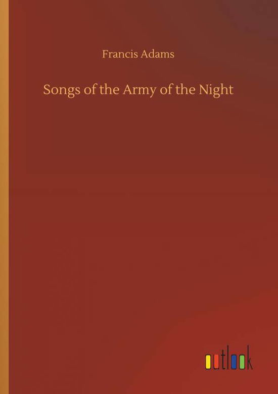 Songs of the Army of the Night - Adams - Books -  - 9783734075742 - September 25, 2019