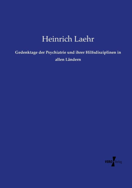Cover for Heinrich Laehr · Gedenktage Der Psychiatrie Und Ihrer Hilfsdisziplinen in Allen Landern (Paperback Book) (2019)