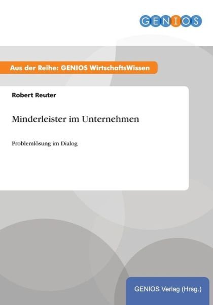 Cover for Robert Reuter · Minderleister im Unternehmen: Problemloesung im Dialog (Taschenbuch) (2015)