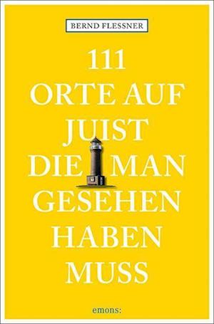 111 Orte auf Juist, die man gesehen haben muss - Bernd Flessner - Książki - Emons Verlag - 9783740816742 - 27 kwietnia 2022