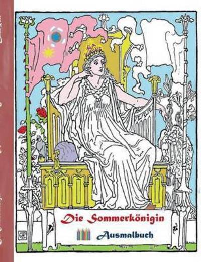 Die Sommerkönigin (Ausmalbuch) - Rose - Kirjat -  - 9783743112742 - tiistai 22. marraskuuta 2016