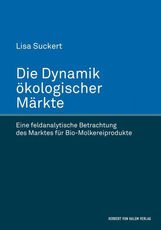 Die Dynamik ökologischer Märkte - Suckert - Książki -  - 9783744508742 - 