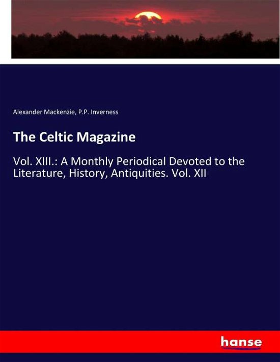 The Celtic Magazine - Mackenzie - Bøker -  - 9783744780742 - 16. april 2017