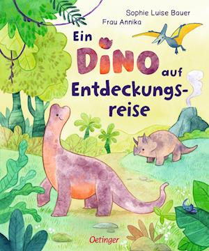 Cover for Sophie Luise Bauer · Ein Dino auf Entdeckungsreise (Book) (2023)