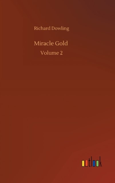 Miracle Gold: Volume 2 - Richard Dowling - Livres - Outlook Verlag - 9783752390742 - 4 août 2020