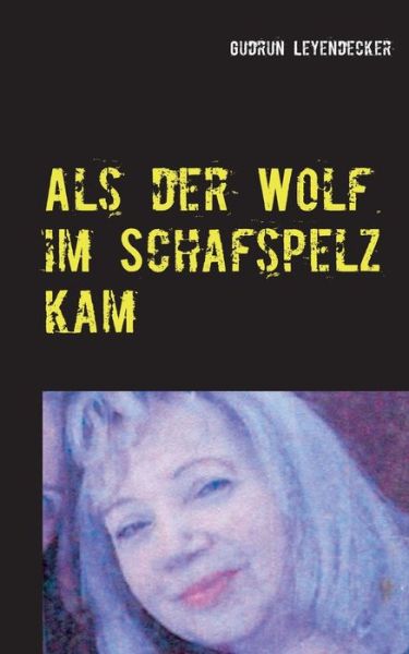 Cover for Gudrun Leyendecker · Als der Wolf im Schafspelz kam (Paperback Book) (2021)