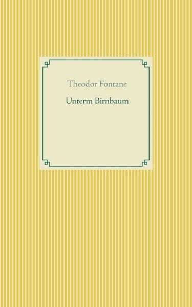 Cover for Theodor Fontane · Unterm Birnbaum (Pocketbok) (2021)