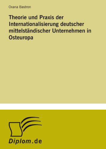 Cover for Oxana Bastron · Theorie und Praxis der Internationalisierung deutscher mittelstandischer Unternehmen in Osteuropa (Paperback Book) [German edition] (2005)