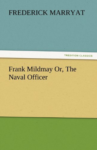 Frank Mildmay Or, the Naval Officer (Tredition Classics) - Frederick Marryat - Books - tredition - 9783842448742 - November 4, 2011
