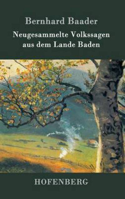 Cover for Bernhard Baader · Neugesammelte Volkssagen aus dem Lande Baden (Hardcover Book) (2016)