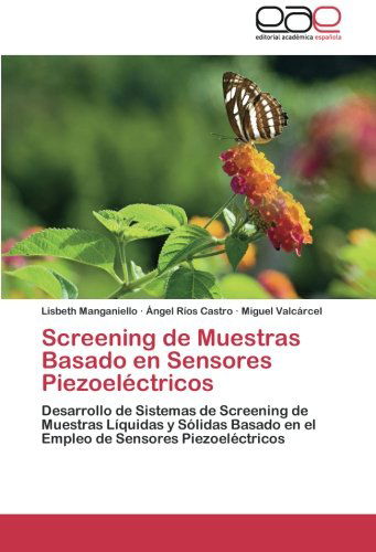 Cover for Miguel Valcárcel · Screening De Muestras Basado en Sensores Piezoeléctricos: Desarrollo De Sistemas De Screening De Muestras Líquidas Y Sólidas Basado en El Empleo De Sensores Piezoeléctricos (Paperback Book) [Spanish edition] (2011)