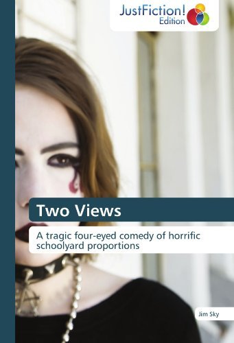 Cover for Jim Sky · Two Views: a Tragic Four-eyed Comedy of Horrific Schoolyard Proportions (Taschenbuch) (2012)