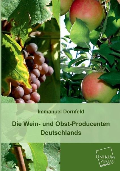 Cover for Immanuel Dornfeld · Die Wein- Und Obst-producenten Deutschlands (Paperback Bog) [German edition] (2013)