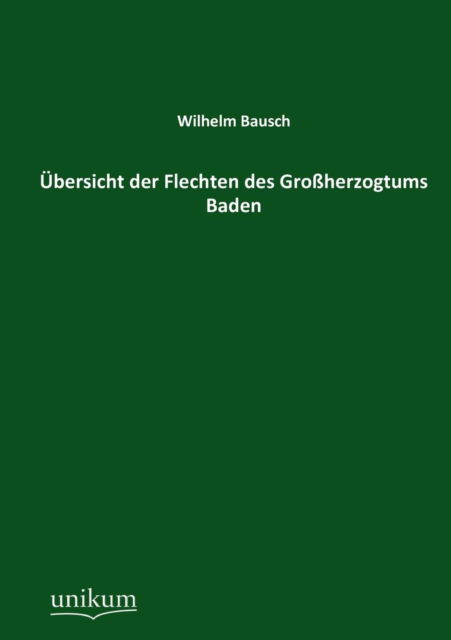 Cover for Wilhelm Bausch · Ubersicht Der Flechten Des Grossherzogtums Baden (Paperback Book) [German edition] (2012)