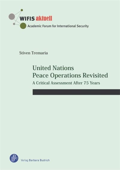 United Nations Peace Operations Revisited: A Critical Assessment After 75 Years - Stiven Tremaria - Kirjat - Verlag Barbara Budrich - 9783847430742 - perjantai 1. marraskuuta 2024