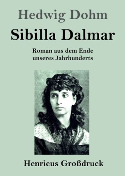 Sibilla Dalmar (Grossdruck) - Hedwig Dohm - Kirjat - Henricus - 9783847852742 - perjantai 16. huhtikuuta 2021